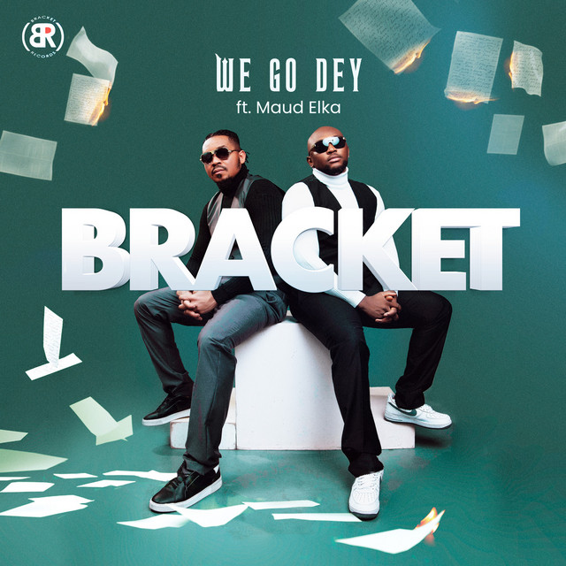 Bracket – We Go Dey ft. Maud Elka 1 Bracket – We Go Dey ft. Maud Elka - Featured Image