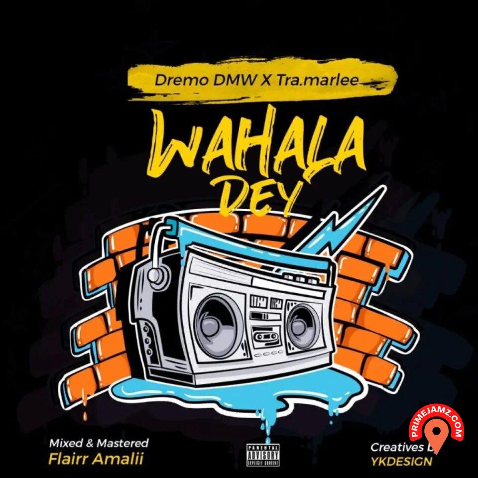 Dremo – Wahala Dey (Remix) Ft Tra-marlee - Featured Image