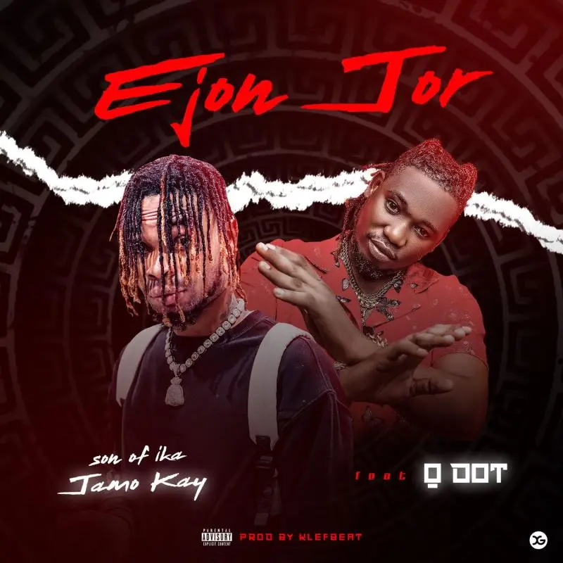 Jamokay Son Of Ika – Ejon Jor Ft. Qdot 1 Jamokay Son Of Ika – Ejon Jor Ft. Qdot - Featured Image