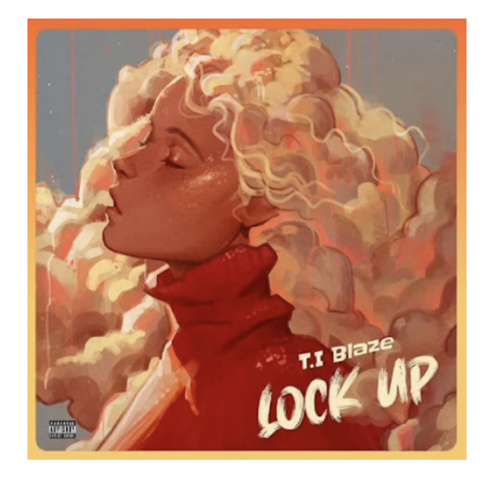 T.I Blaze – Lock Up - Featured Image