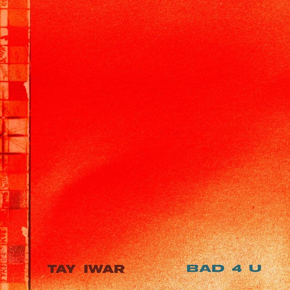 Tay Iwar – Bad4U 1 Tay Iwar – Bad4U - Featured Image