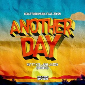 SculpturedMusic – Another Day [June Jazzin Remix] ft Ziyon